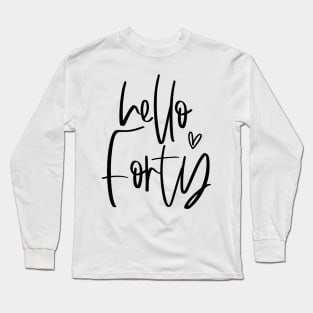 Hello Forty typographic birthday gift Long Sleeve T-Shirt